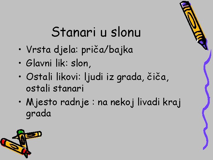 Stanari u slonu • Vrsta djela: priča/bajka • Glavni lik: slon, • Ostali likovi: