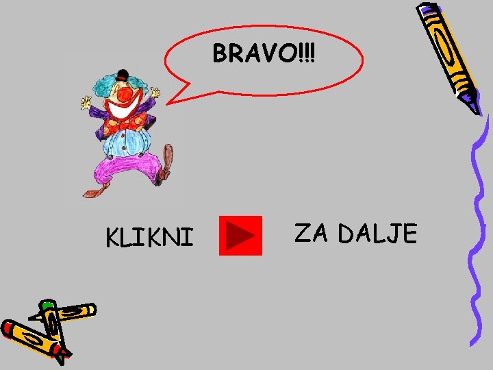 BRAVO!!! KLIKNI ZA DALJE 