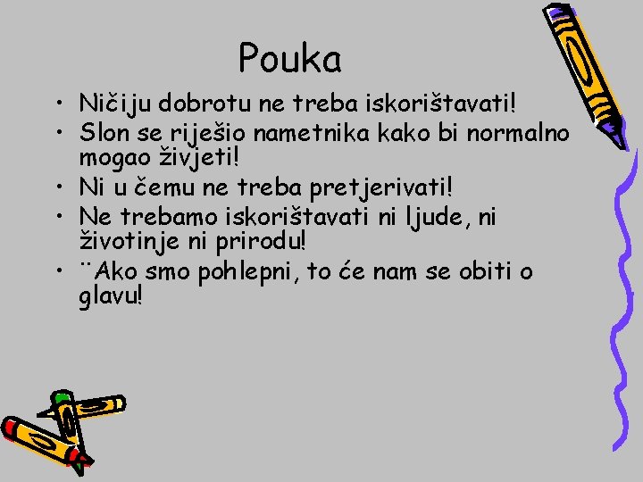 Pouka • Ničiju dobrotu ne treba iskorištavati! • Slon se riješio nametnika kako bi