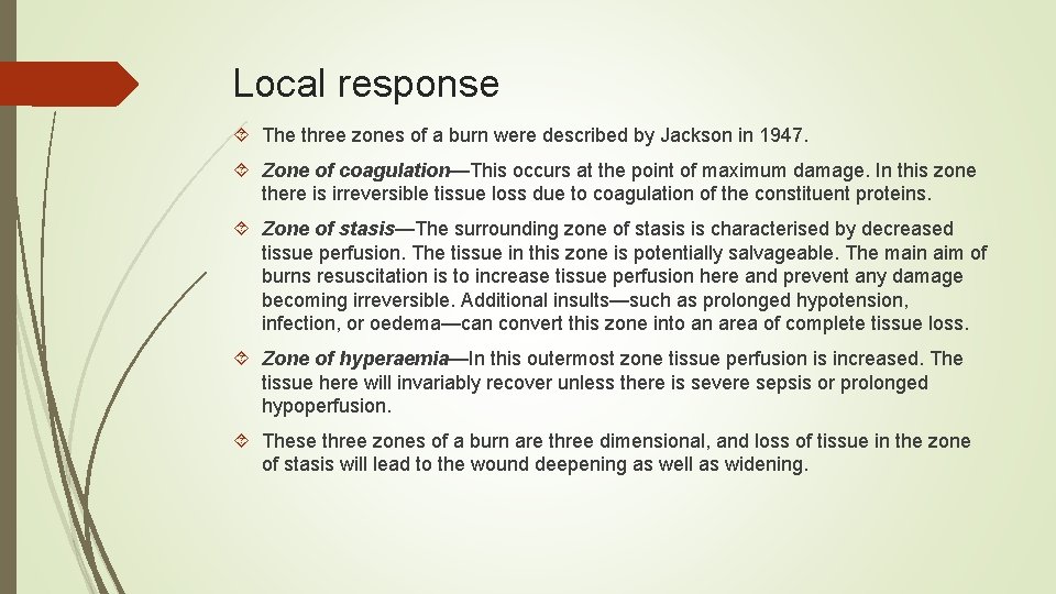 Local response The three zones of a burn were described by Jackson in 1947.