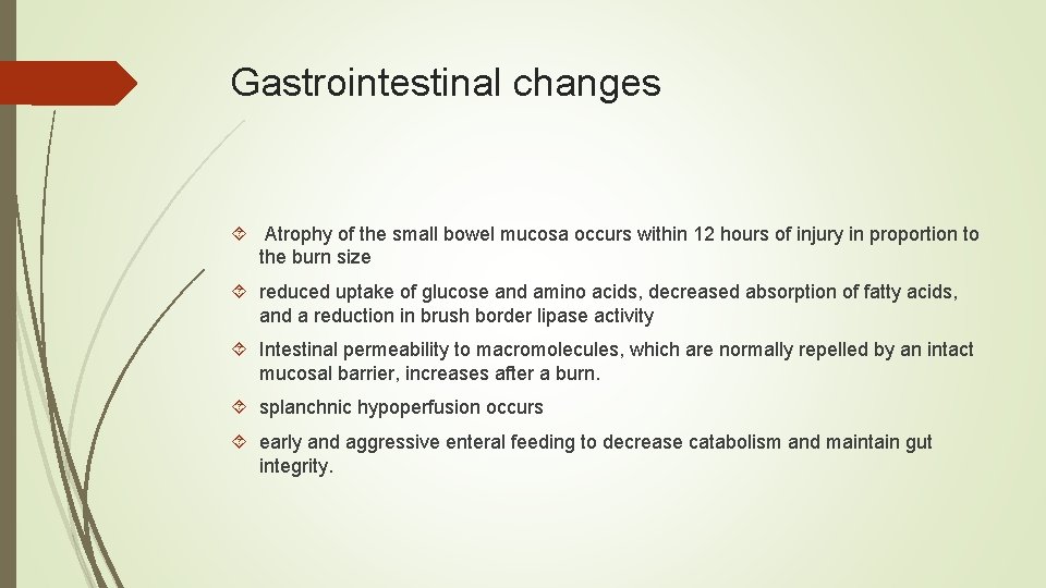 Gastrointestinal changes Atrophy of the small bowel mucosa occurs within 12 hours of injury