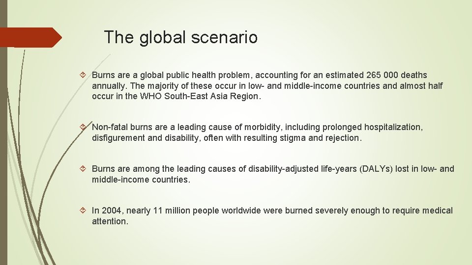 The global scenario Burns are a global public health problem, accounting for an estimated