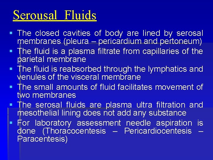 Serousal Fluids § The closed cavities of body are lined by serosal membranes (pleura