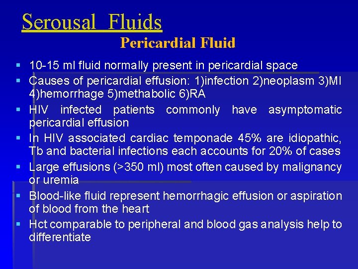 Serousal Fluids Pericardial Fluid § 10 -15 ml fluid normally present in pericardial space
