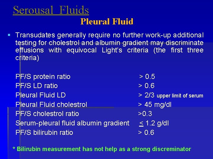 Serousal Fluids Pleural Fluid § Transudates generally require no further work-up additional testing for