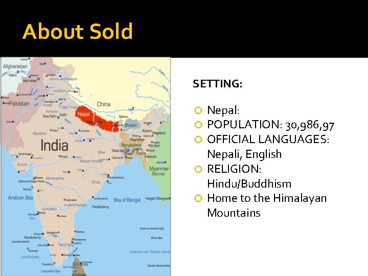 About Sold SETTING: Nepal: POPULATION: 30, 986, 97 OFFICIAL LANGUAGES: Nepali, English RELIGION: Hindu/Buddhism