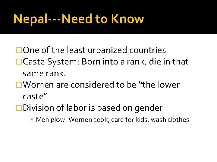 Nepal---Need to Know �One of the least urbanized countries �Caste System: Born into a