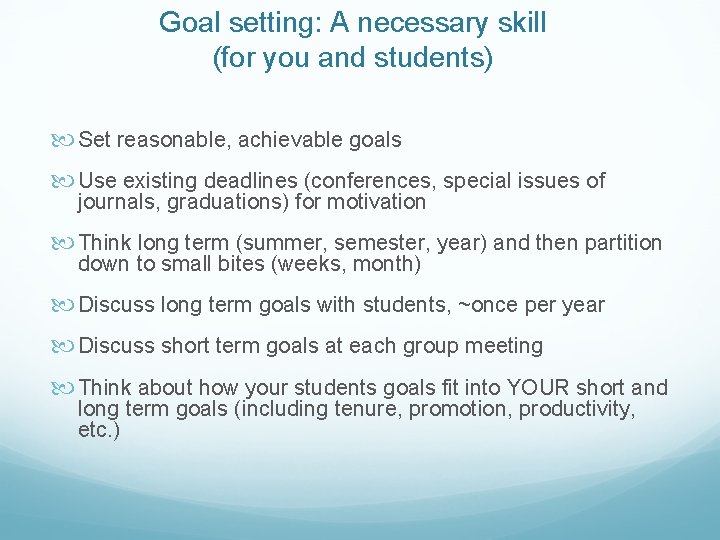 Goal setting: A necessary skill (for you and students) Set reasonable, achievable goals Use