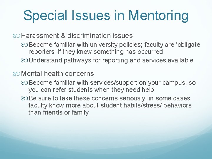 Special Issues in Mentoring Harassment & discrimination issues Become familiar with university policies; faculty