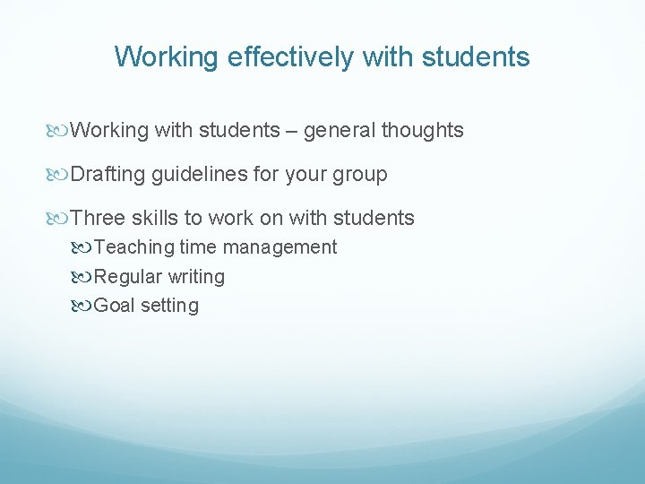 Working effectively with students Working with students – general thoughts Drafting guidelines for your