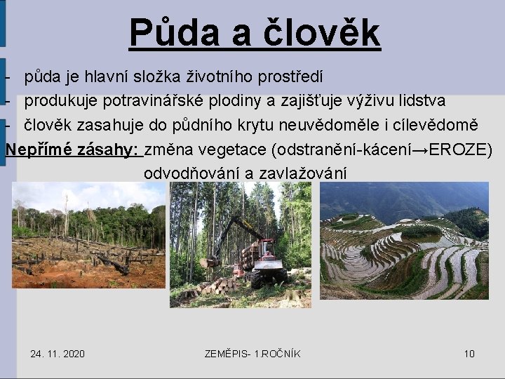 Půda a člověk - půda je hlavní složka životního prostředí - produkuje potravinářské plodiny