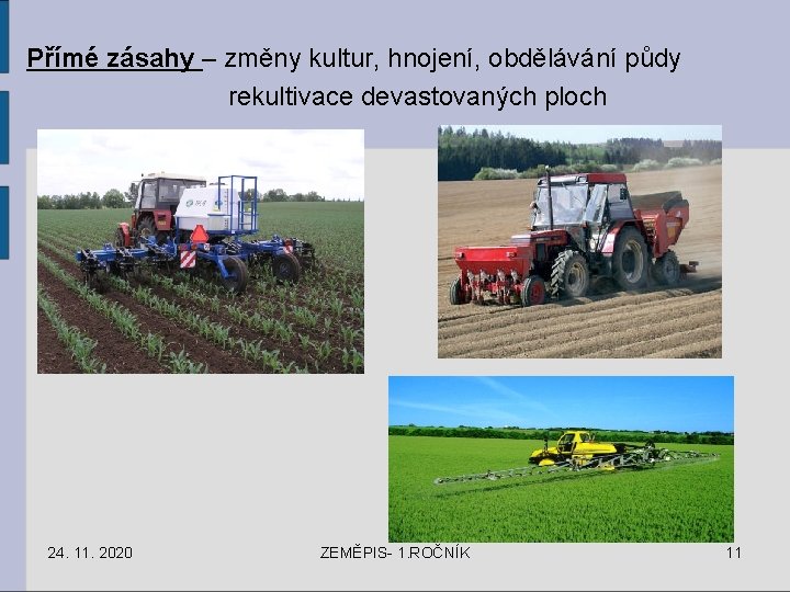 Přímé zásahy – změny kultur, hnojení, obdělávání půdy rekultivace devastovaných ploch 24. 11. 2020