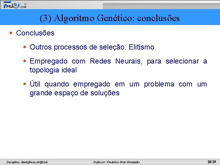 (3) Algoritmo Genético: conclusões § Conclusões § Outros processos de seleção: Elitismo § Empregado