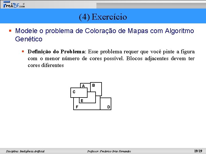 (4) Exercício § Modele o problema de Coloração de Mapas com Algoritmo Genético §