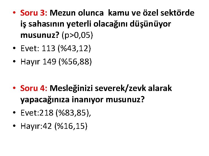  • Soru 3: Mezun olunca kamu ve özel sektörde iş sahasının yeterli olacağını