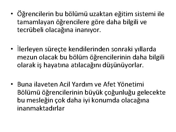  • Öğrencilerin bu bölümü uzaktan eğitim sistemi ile tamamlayan öğrencilere göre daha bilgili