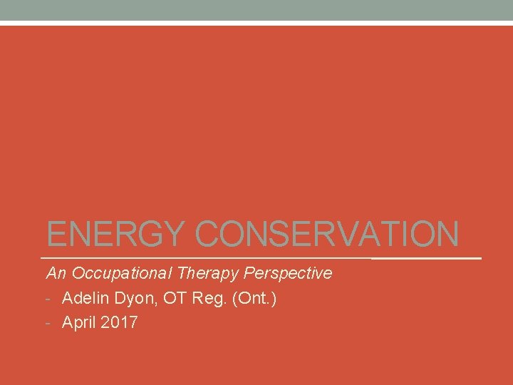 Energy Conservation An Occupational Therapy Perspective Adelin Dyon