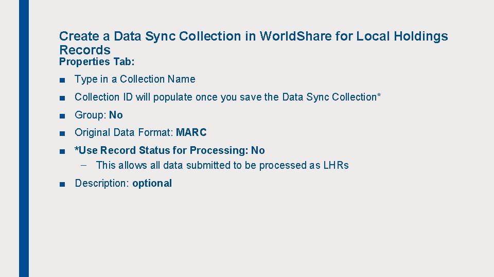 Create a Data Sync Collection in World. Share for Local Holdings Records Properties Tab: