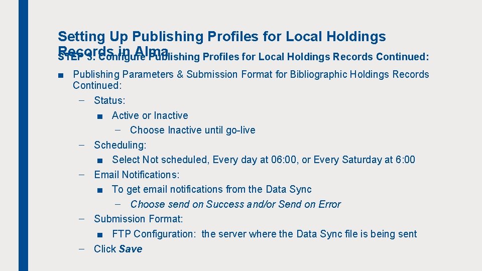 Setting Up Publishing Profiles for Local Holdings Records in Alma STEP 3: Configure Publishing