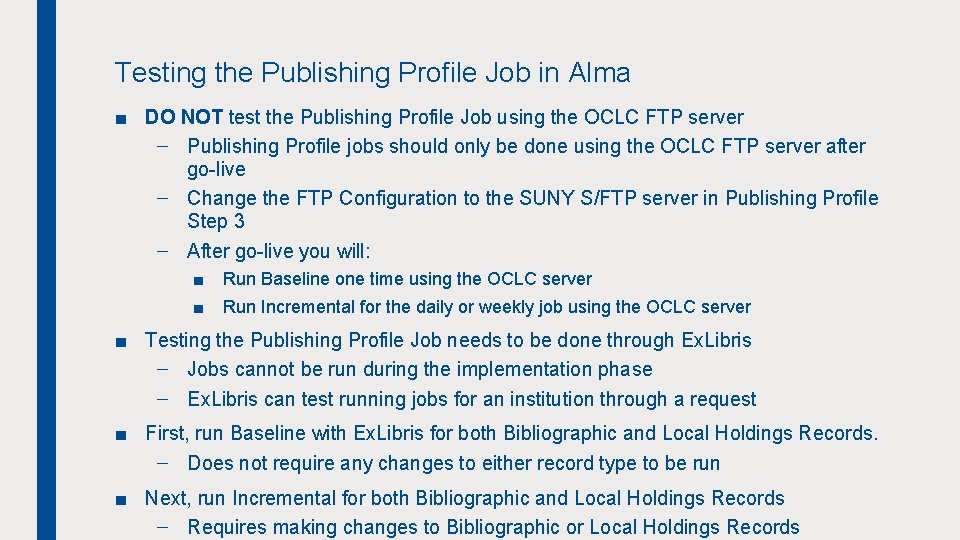 Testing the Publishing Profile Job in Alma ■ DO NOT test the Publishing Profile