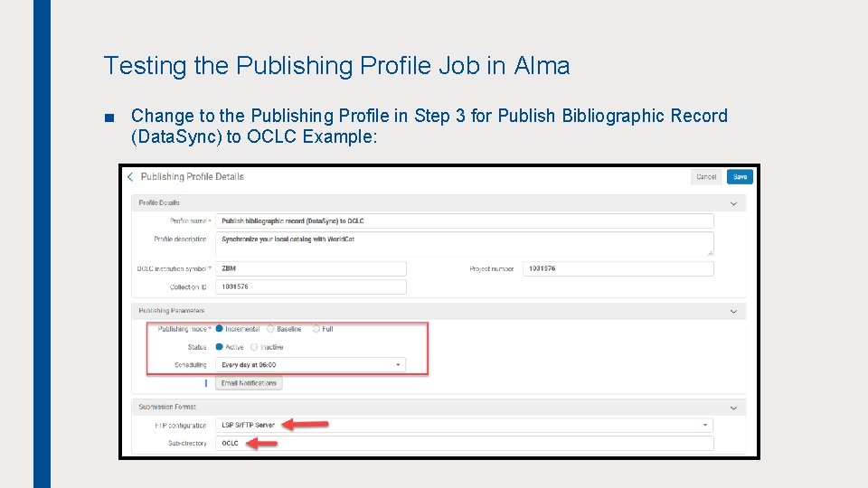 Testing the Publishing Profile Job in Alma ■ Change to the Publishing Profile in