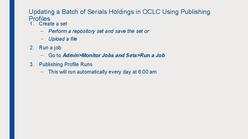 Updating a Batch of Serials Holdings in OCLC Using Publishing Profiles 1. Create a