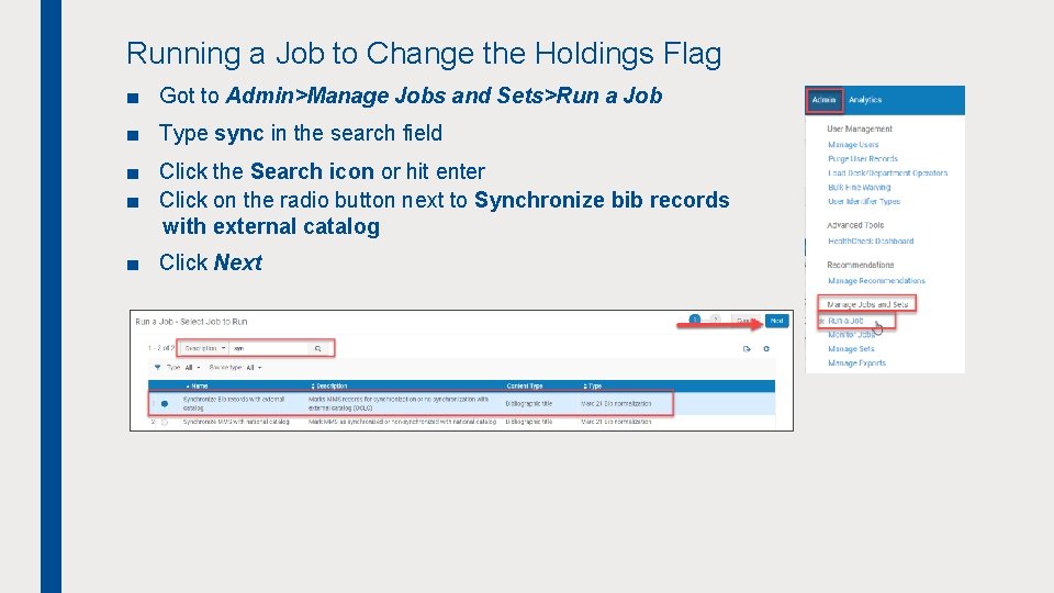 Running a Job to Change the Holdings Flag ■ Got to Admin>Manage Jobs and