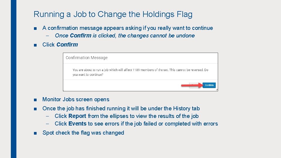 Running a Job to Change the Holdings Flag ■ A confirmation message appears asking