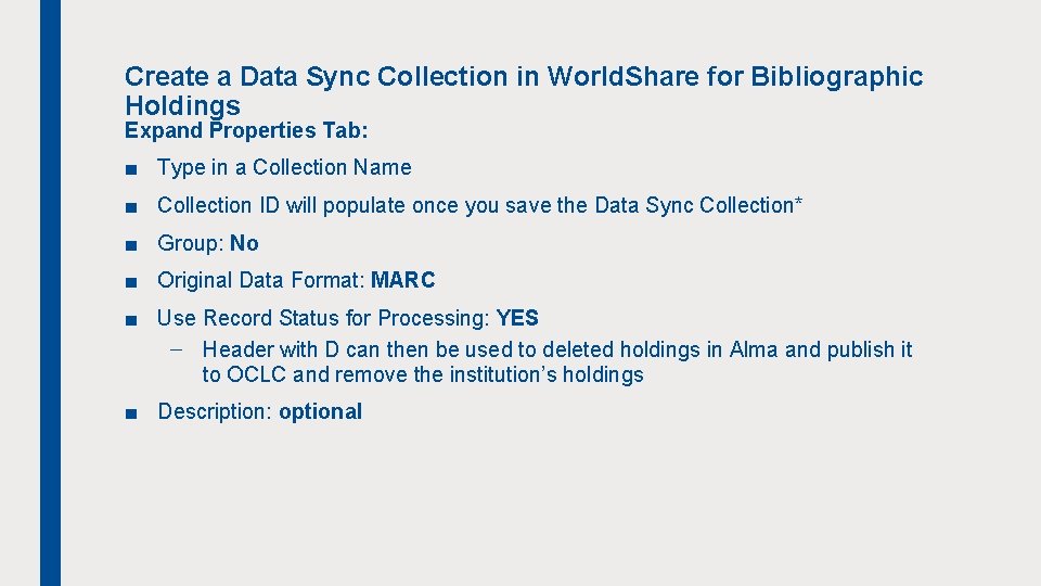 Create a Data Sync Collection in World. Share for Bibliographic Holdings Expand Properties Tab: