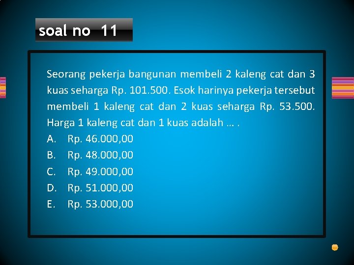 soal no 11 Seorang pekerja bangunan membeli 2 kaleng cat dan 3 kuas seharga