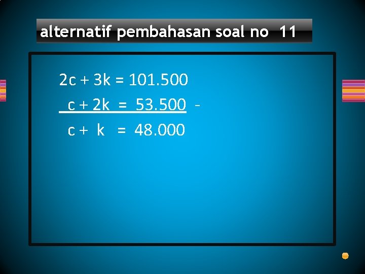 alternatif pembahasan soal no 11 2 c + 3 k = 101. 500 c