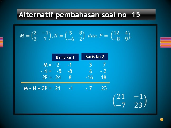 Alternatif pembahasan soal no 15 Baris ke 1 Baris ke 2 M= 2 -