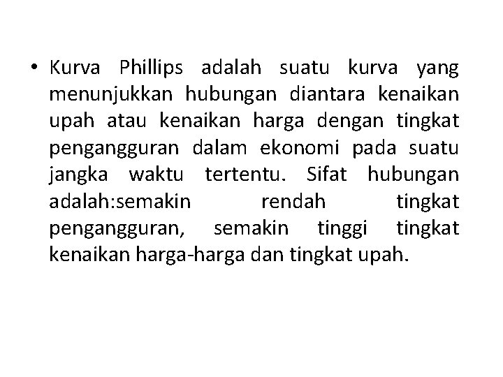  • Kurva Phillips adalah suatu kurva yang menunjukkan hubungan diantara kenaikan upah atau