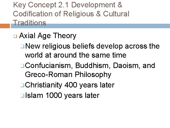 Key Concept 2. 1 Development & Codification of Religious & Cultural Traditions ❑ Axial