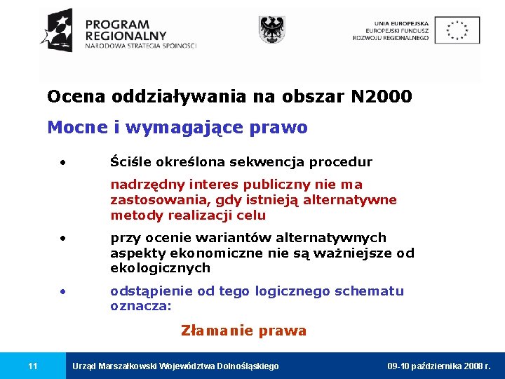 Ocena oddziaływania na obszar N 2000 Mocne i wymagające prawo • Ściśle określona sekwencja