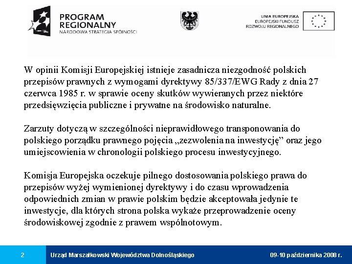 W opinii Komisji Europejskiej istnieje zasadnicza niezgodność polskich przepisów prawnych z wymogami dyrektywy 85/337/EWG