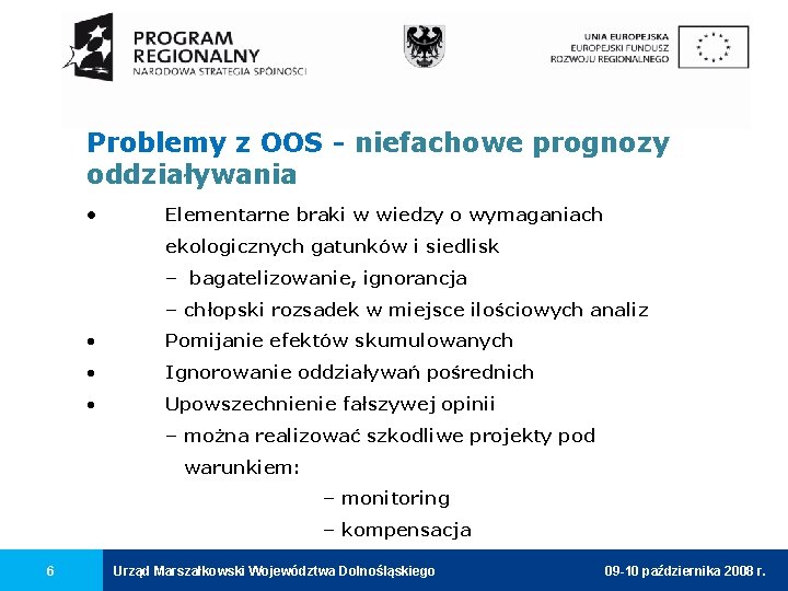 Problemy z OOS - niefachowe prognozy oddziaływania • Elementarne braki w wiedzy o wymaganiach