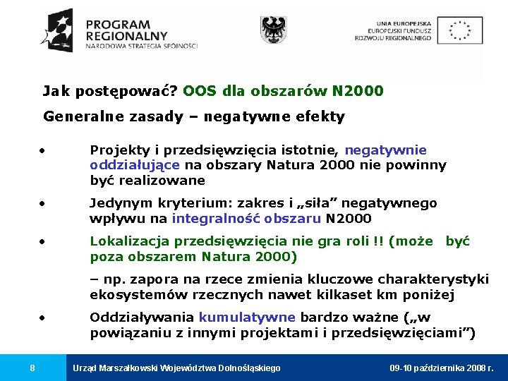 Jak postępować? OOS dla obszarów N 2000 Generalne zasady – negatywne efekty • Projekty