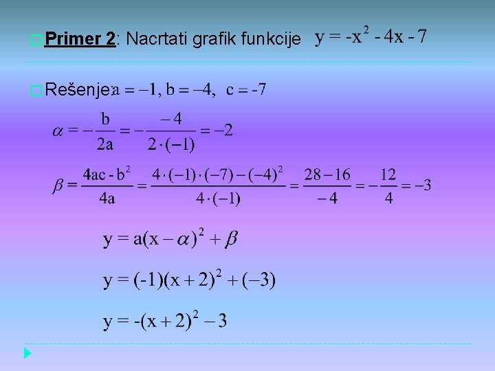 � Primer 2: Nacrtati grafik funkcije � Rešenje: 