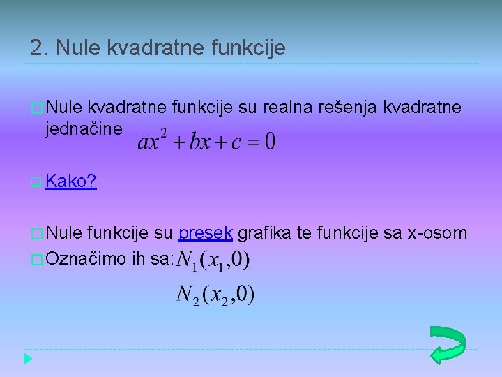 2. Nule kvadratne funkcije � Nule kvadratne funkcije su realna rešenja kvadratne jednačine q