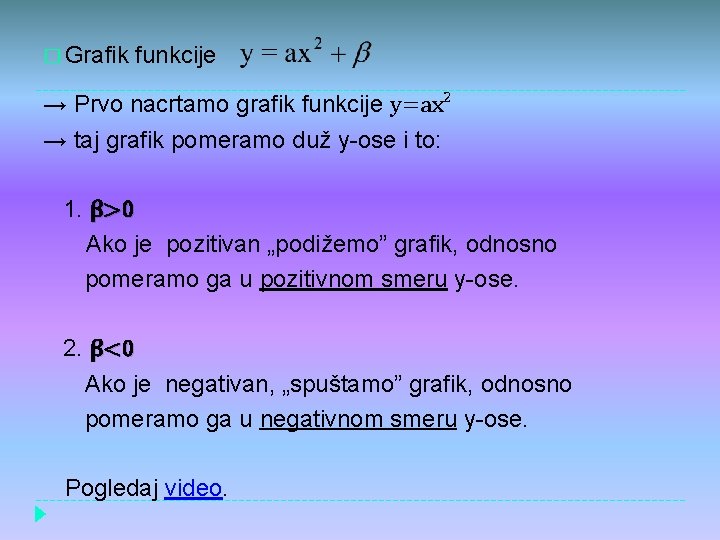 � Grafik funkcije → Prvo nacrtamo grafik funkcije y=ax² → taj grafik pomeramo duž