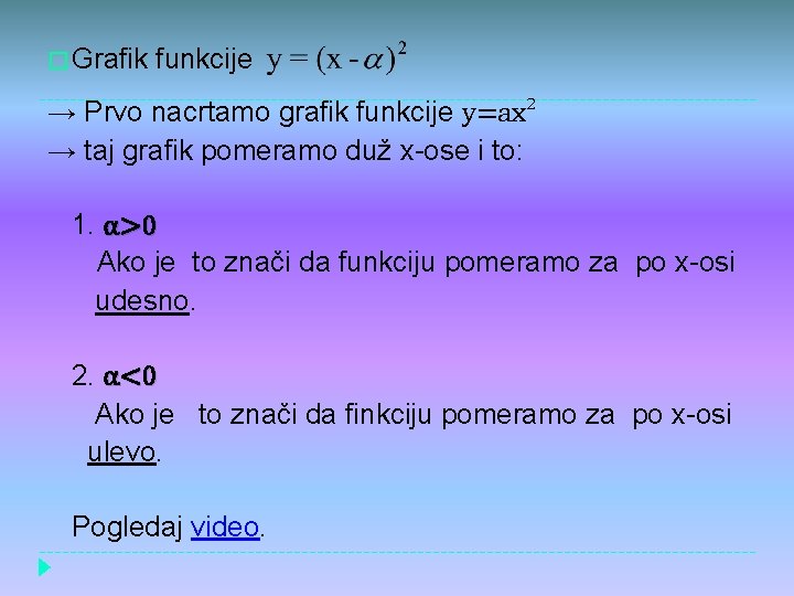 � Grafik funkcije → Prvo nacrtamo grafik funkcije y=ax² → taj grafik pomeramo duž