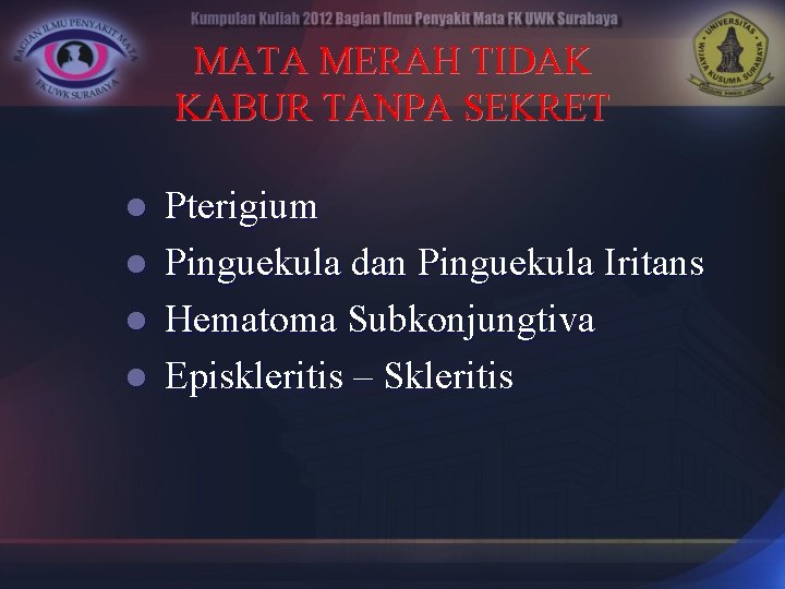 MATA MERAH TIDAK KABUR TANPA SEKRET l l Pterigium Pinguekula dan Pinguekula Iritans Hematoma