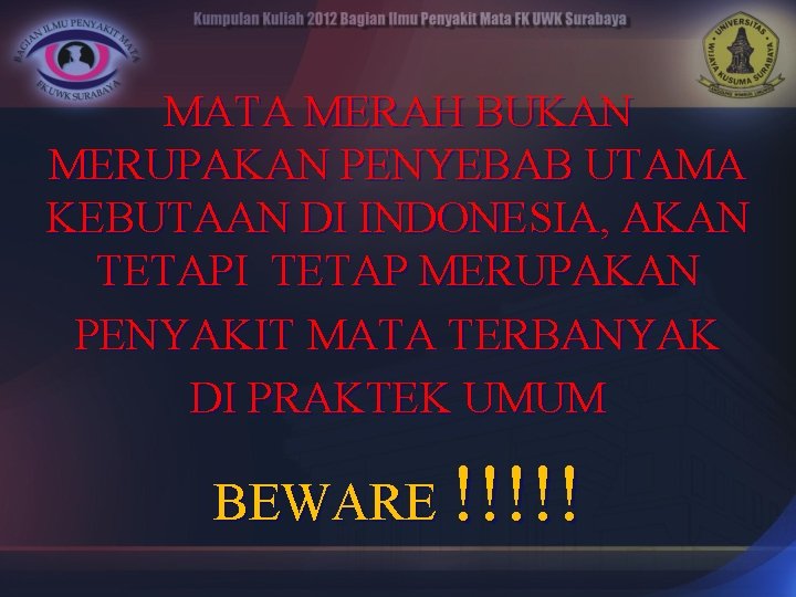 MATA MERAH BUKAN MERUPAKAN PENYEBAB UTAMA KEBUTAAN DI INDONESIA, AKAN TETAPI TETAP MERUPAKAN PENYAKIT