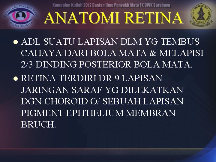 ANATOMI RETINA ADL SUATU LAPISAN DLM YG TEMBUS CAHAYA DARI BOLA MATA & MELAPISI