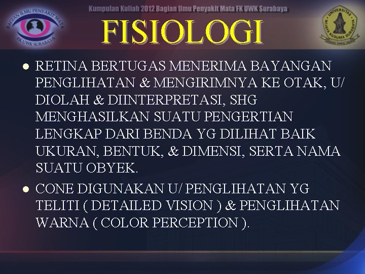 FISIOLOGI l l RETINA BERTUGAS MENERIMA BAYANGAN PENGLIHATAN & MENGIRIMNYA KE OTAK, U/ DIOLAH