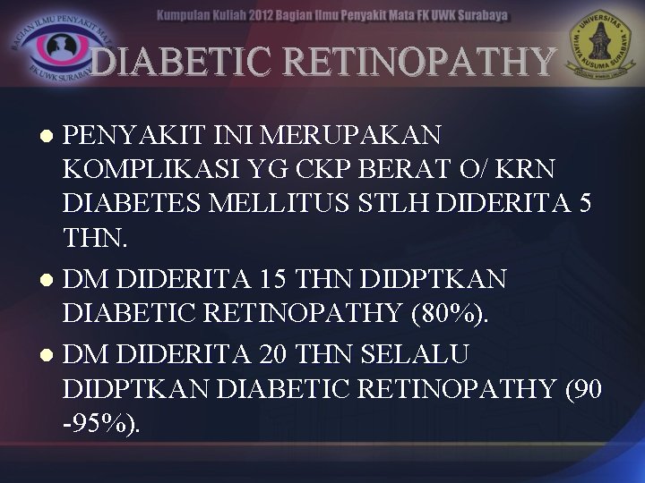 DIABETIC RETINOPATHY PENYAKIT INI MERUPAKAN KOMPLIKASI YG CKP BERAT O/ KRN DIABETES MELLITUS STLH