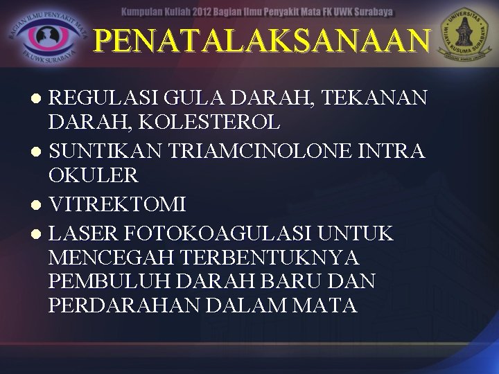 PENATALAKSANAAN REGULASI GULA DARAH, TEKANAN DARAH, KOLESTEROL l SUNTIKAN TRIAMCINOLONE INTRA OKULER l VITREKTOMI