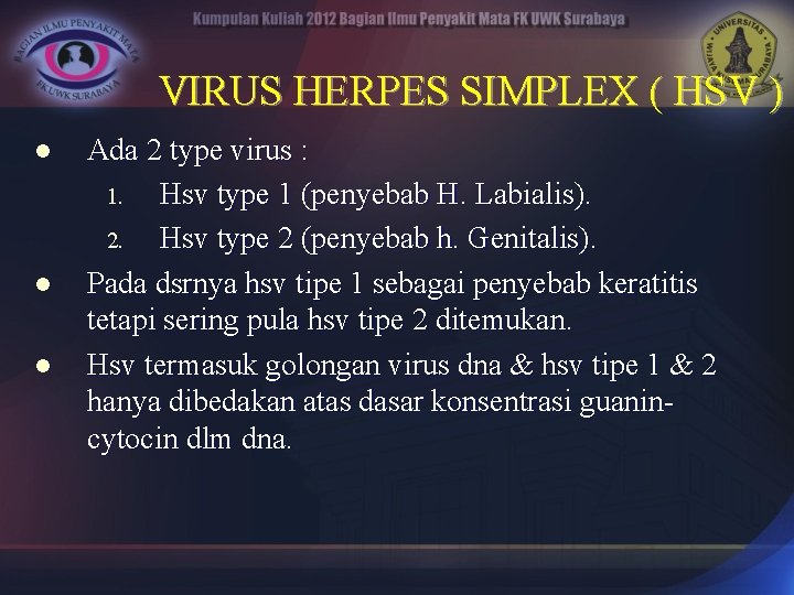 VIRUS HERPES SIMPLEX ( HSV ) l l l Ada 2 type virus :