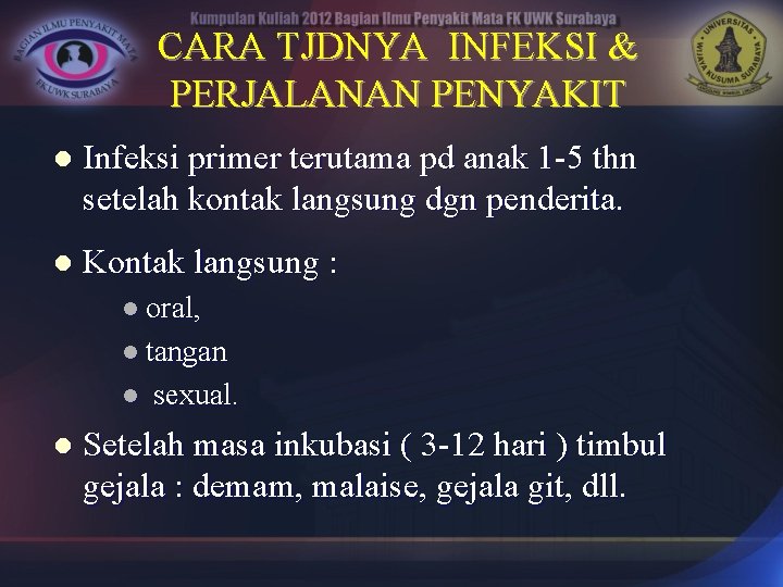 CARA TJDNYA INFEKSI & PERJALANAN PENYAKIT l Infeksi primer terutama pd anak 1 -5